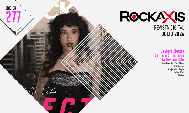 Revista #Rockaxis277: Javiera Electra, Cámara Chilena de la Destrucción y más
